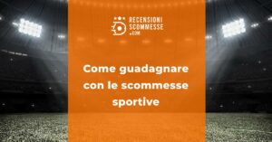 Come guadagnare con le scommesse sportive