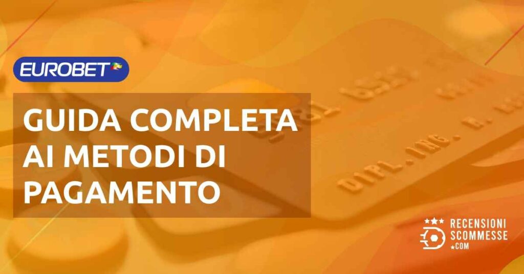 Guida Completa Ai Metodi di pagamento