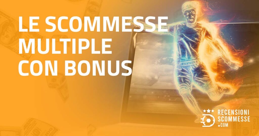 Le Scommesse Multiple Con Bonus