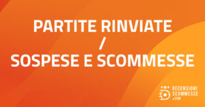 Partite Rinviate/ sospese e scommesse
