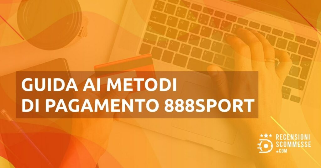 Guida ai metodi di pagamento 888sport