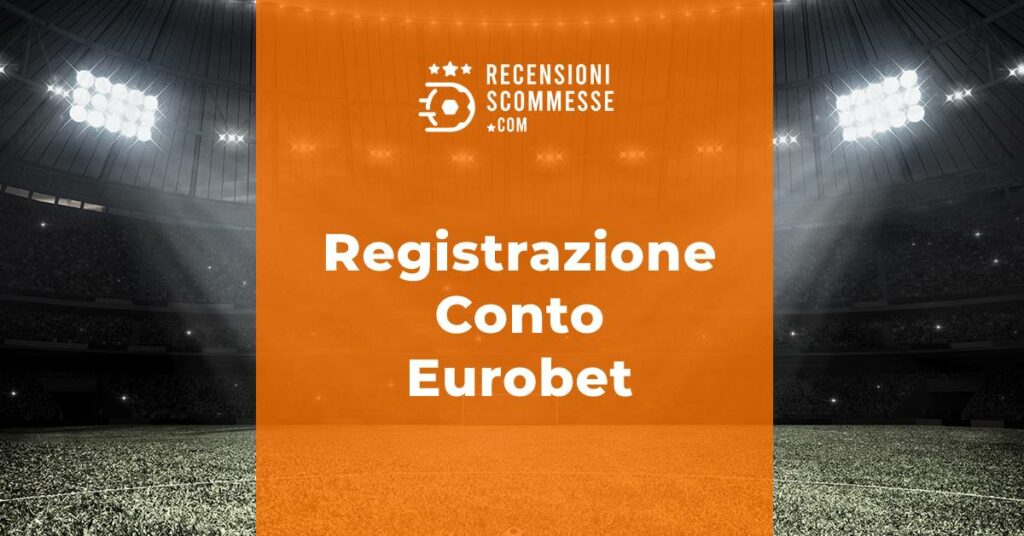 Registrazione conto con Eurobet