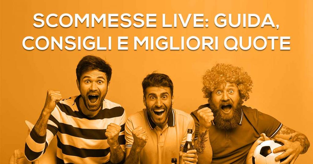 Scommesse Live: Guida, Consigli e migliori quote