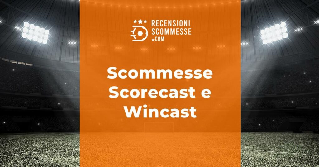 Scommesse Scorecast e Wincast